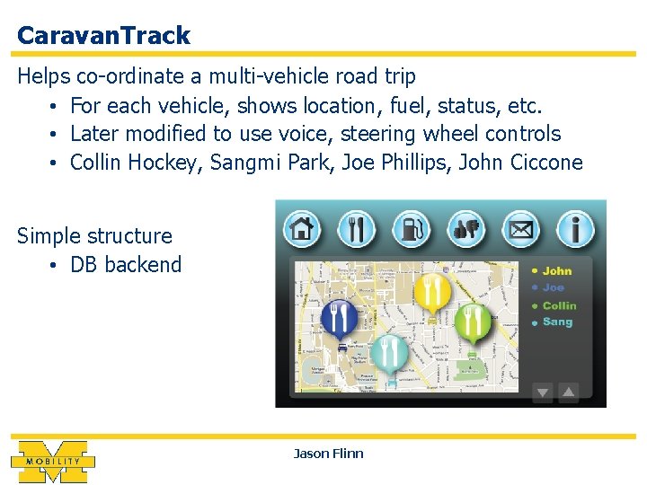 Caravan. Track Helps co-ordinate a multi-vehicle road trip • For each vehicle, shows location,