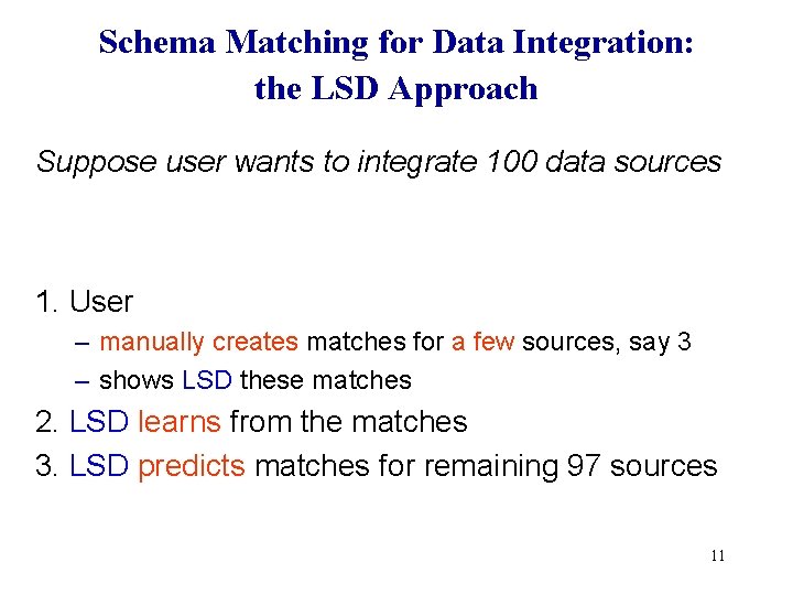 Schema Matching for Data Integration: the LSD Approach Suppose user wants to integrate 100