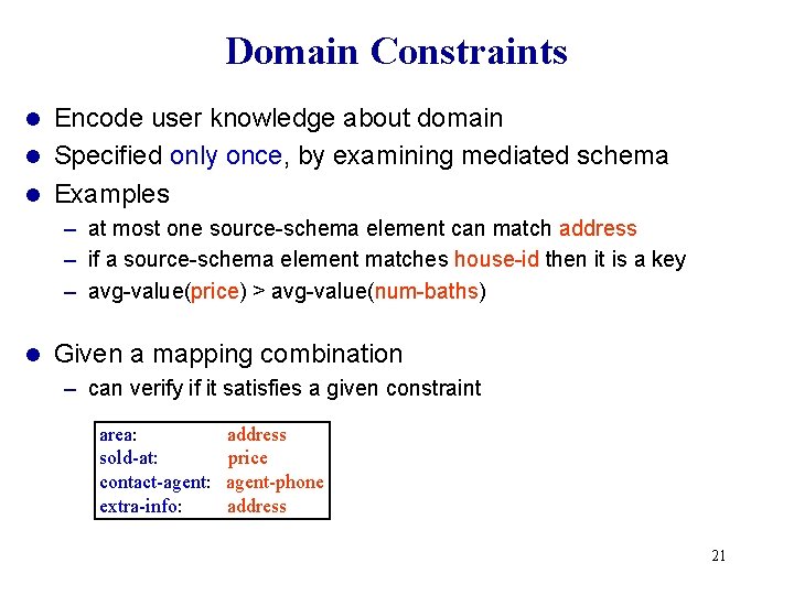 Domain Constraints Encode user knowledge about domain l Specified only once, by examining mediated