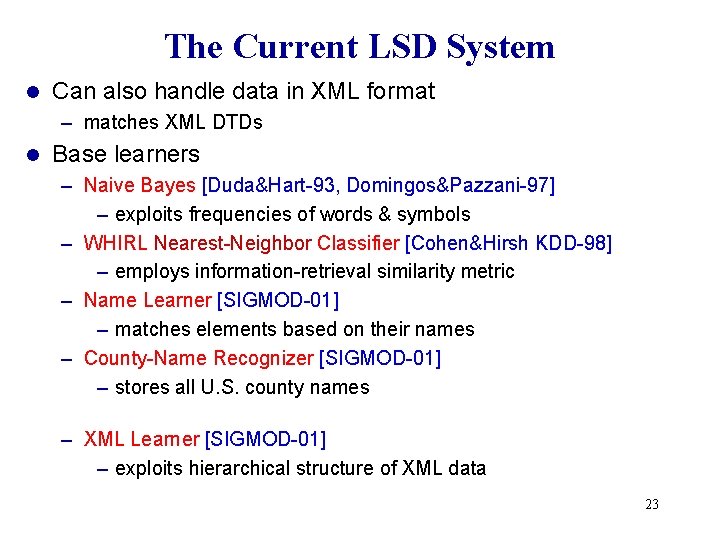 The Current LSD System l Can also handle data in XML format – matches