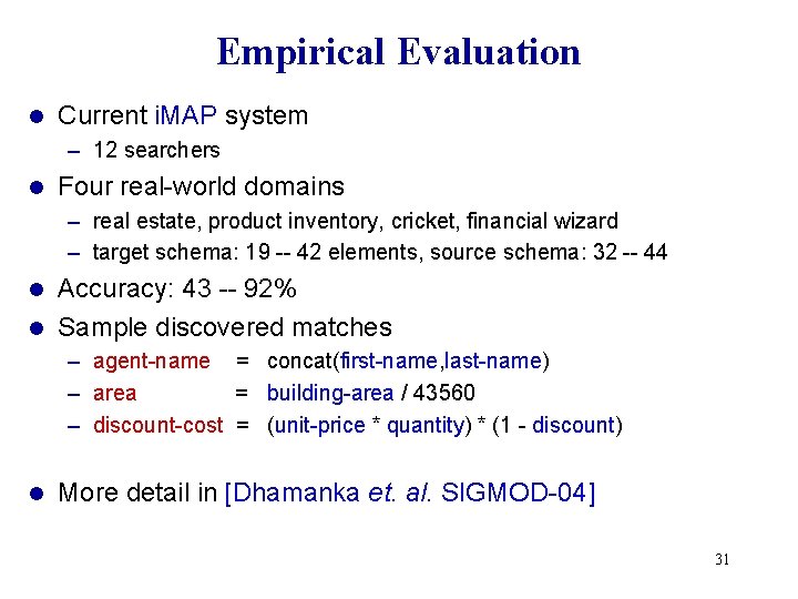 Empirical Evaluation l Current i. MAP system – 12 searchers l Four real-world domains