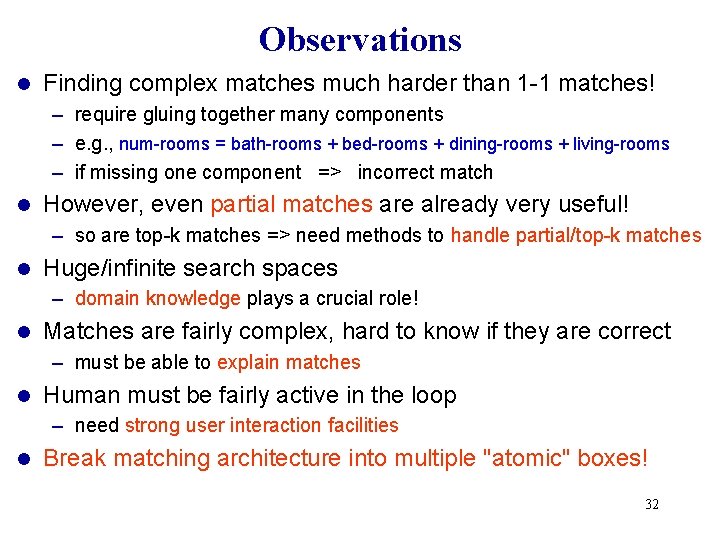 Observations l Finding complex matches much harder than 1 -1 matches! – require gluing