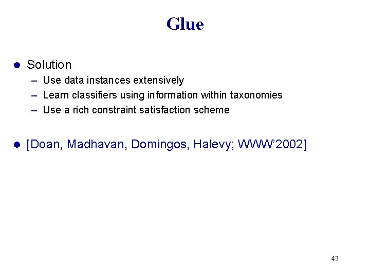 Glue l Solution – Use data instances extensively – Learn classifiers using information within