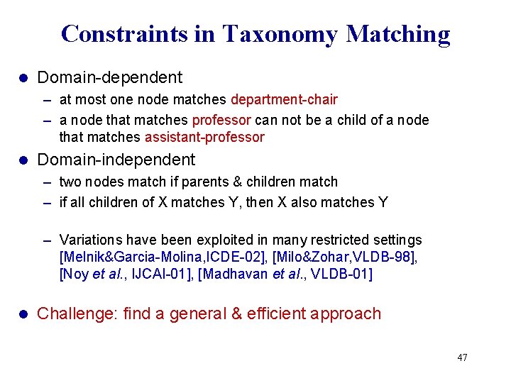 Constraints in Taxonomy Matching l Domain-dependent – at most one node matches department-chair –