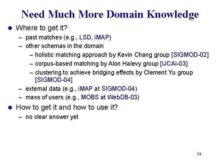 Need Much More Domain Knowledge l Where to get it? – past matches (e.