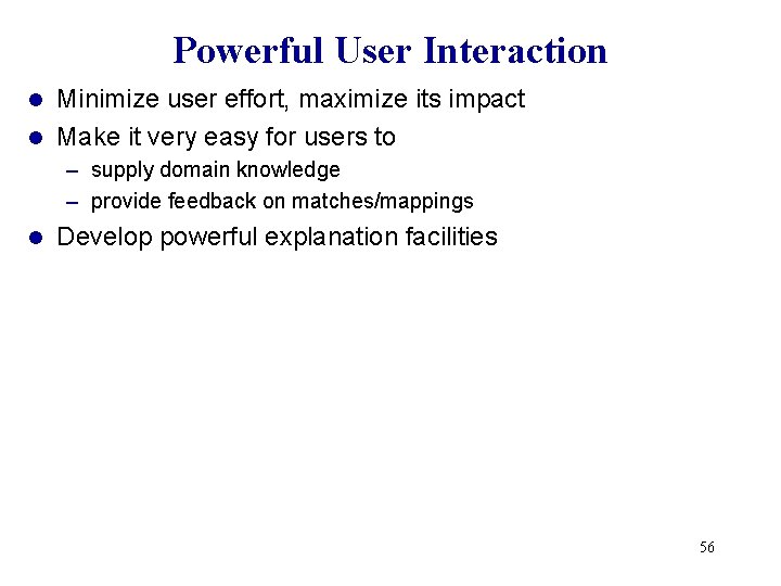 Powerful User Interaction Minimize user effort, maximize its impact l Make it very easy