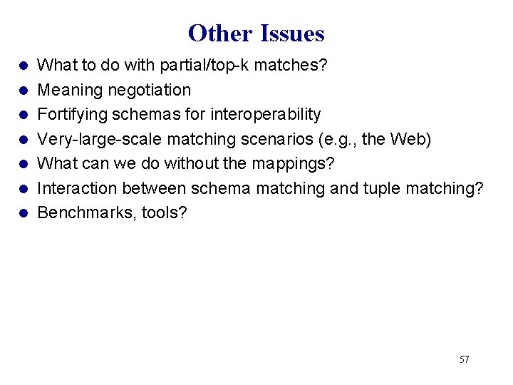 Other Issues l l l l What to do with partial/top-k matches? Meaning negotiation