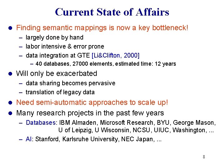 Current State of Affairs l Finding semantic mappings is now a key bottleneck! –
