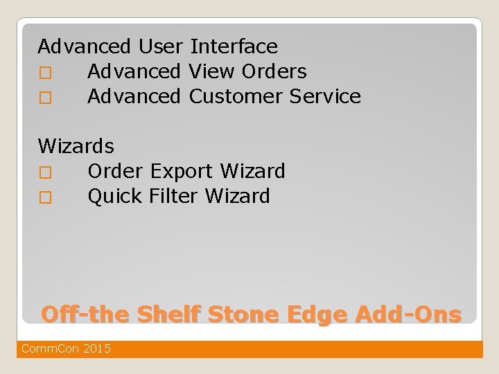 Advanced User Interface � Advanced View Orders � Advanced Customer Service Wizards � Order