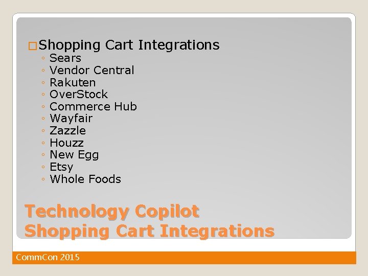 �Shopping Cart Integrations ◦ Sears ◦ Vendor Central ◦ Rakuten ◦ Over. Stock ◦