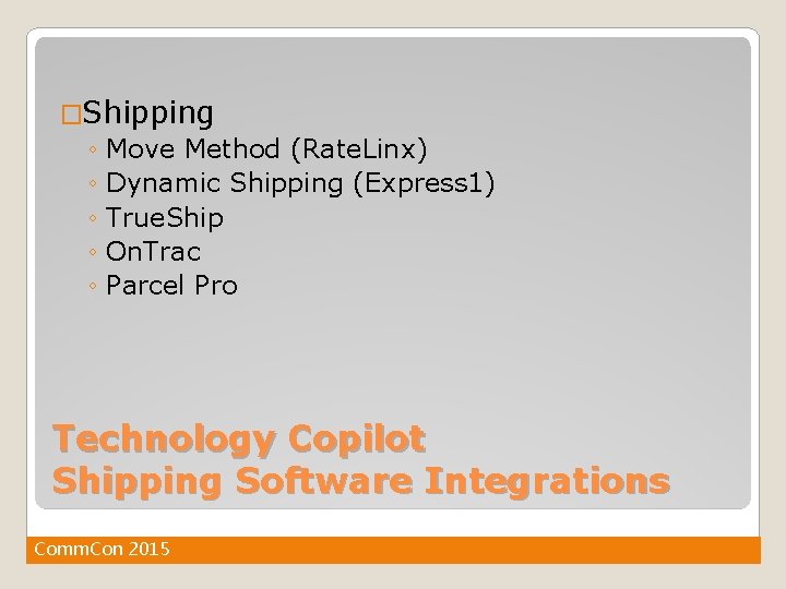 �Shipping ◦ Move Method (Rate. Linx) ◦ Dynamic Shipping (Express 1) ◦ True. Ship