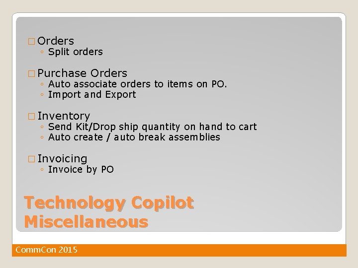 � Orders ◦ Split orders � Purchase Orders ◦ Auto associate orders to items
