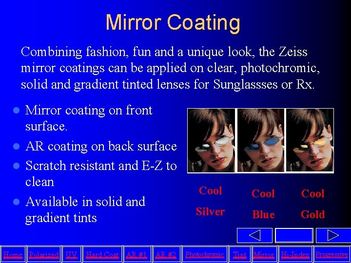 Mirror Coating Combining fashion, fun and a unique look, the Zeiss mirror coatings can