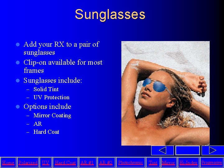 Sunglasses Add your RX to a pair of sunglasses l Clip-on available for most