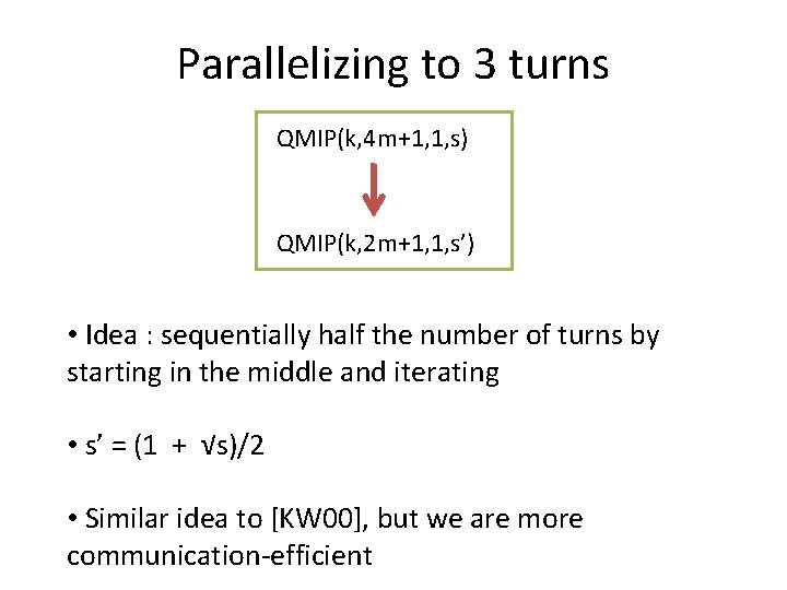 Parallelizing to 3 turns QMIP(k, 4 m+1, 1, s) QMIP(k, 2 m+1, 1, s’)