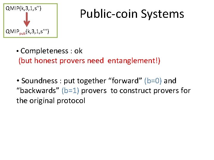 QMIP(k, 3, 1, s’’) Public-coin Systems QMIPpub(k, 3, 1, s’’’) • Completeness : ok