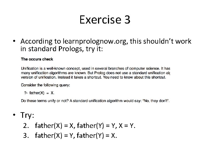 Exercise 3 • According to learnprolognow. org, this shouldn’t work in standard Prologs, try