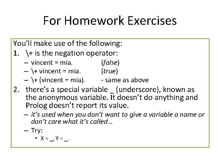 For Homework Exercises You’ll make use of the following: 1. + is the negation