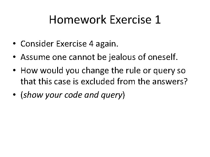 Homework Exercise 1 • Consider Exercise 4 again. • Assume one cannot be jealous