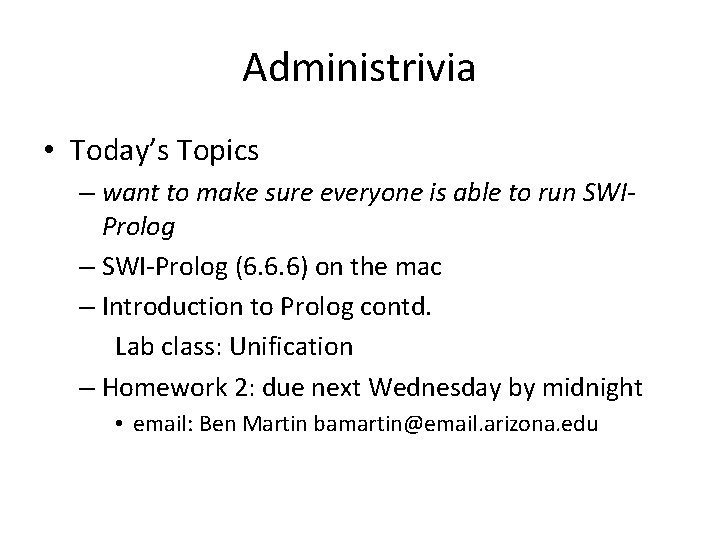 Administrivia • Today’s Topics – want to make sure everyone is able to run