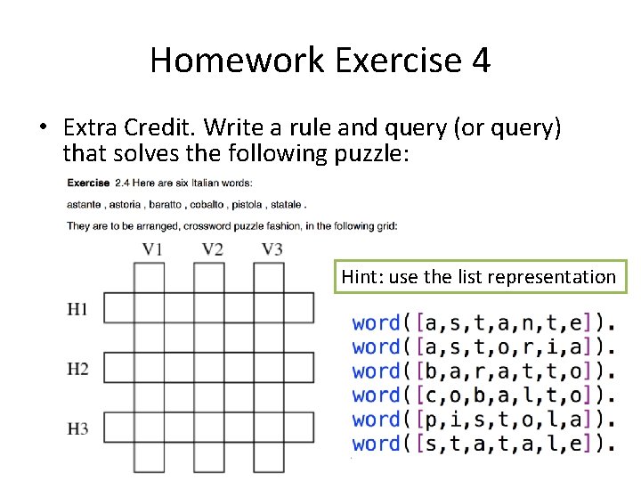 Homework Exercise 4 • Extra Credit. Write a rule and query (or query) that