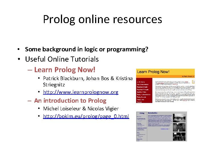 Prolog online resources • Some background in logic or programming? • Useful Online Tutorials