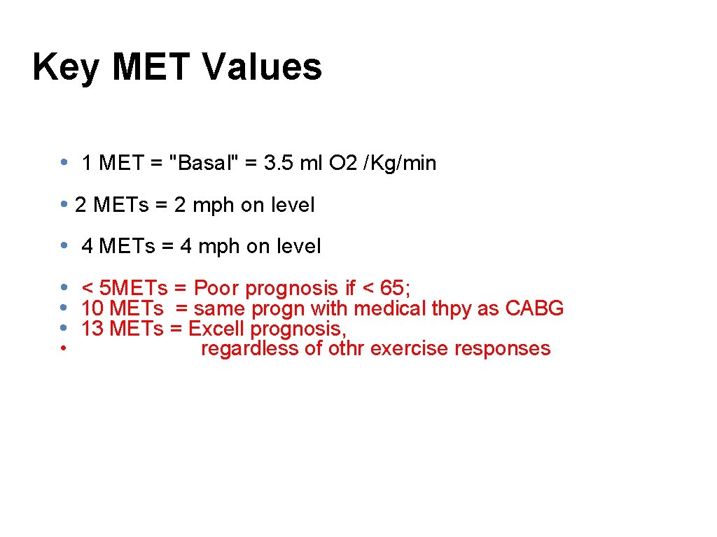 Key MET Values • 1 MET = "Basal" = 3. 5 ml O 2