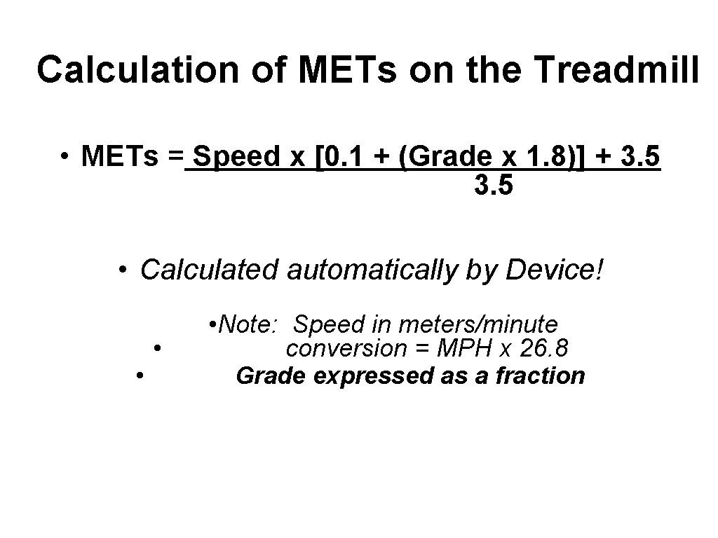 Calculation of METs on the Treadmill • METs = Speed x [0. 1 +