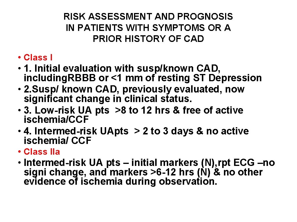 RISK ASSESSMENT AND PROGNOSIS IN PATIENTS WITH SYMPTOMS OR A PRIOR HISTORY OF CAD