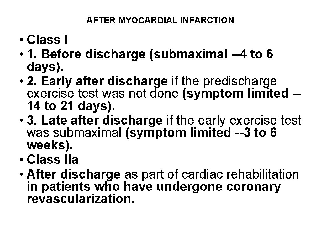 AFTER MYOCARDIAL INFARCTION • Class I • 1. Before discharge (submaximal --4 to 6