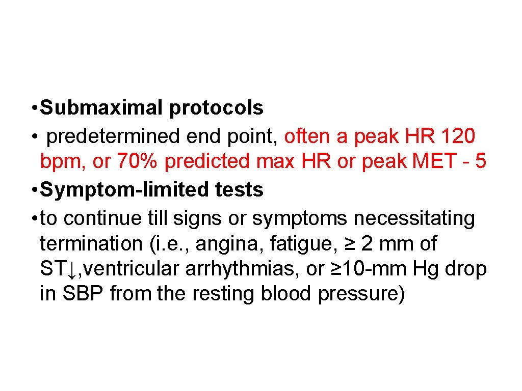  • Submaximal protocols • predetermined end point, often a peak HR 120 bpm,