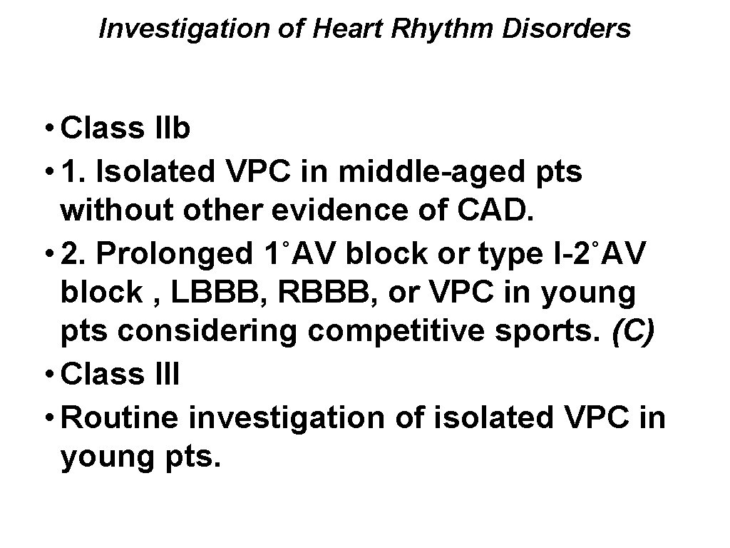 Investigation of Heart Rhythm Disorders • Class IIb • 1. Isolated VPC in middle-aged