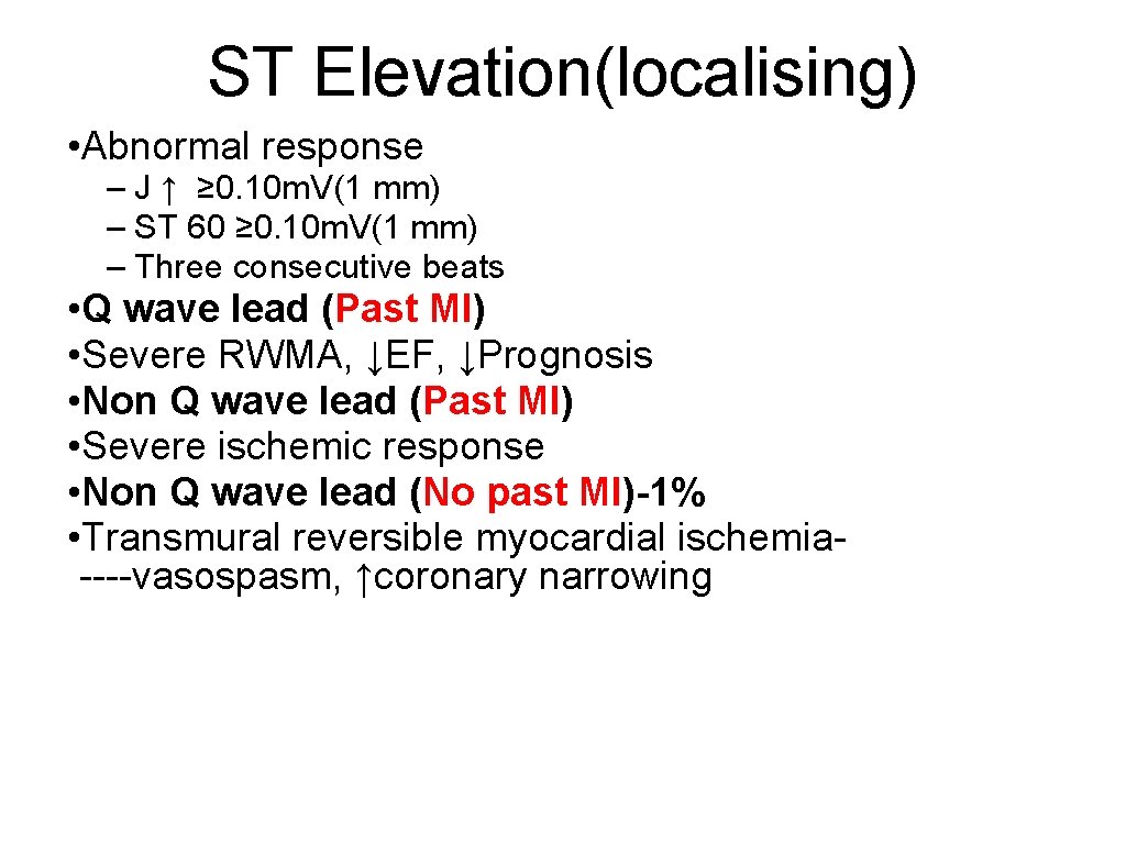ST Elevation(localising) • Abnormal response – J ↑ ≥ 0. 10 m. V(1 mm)