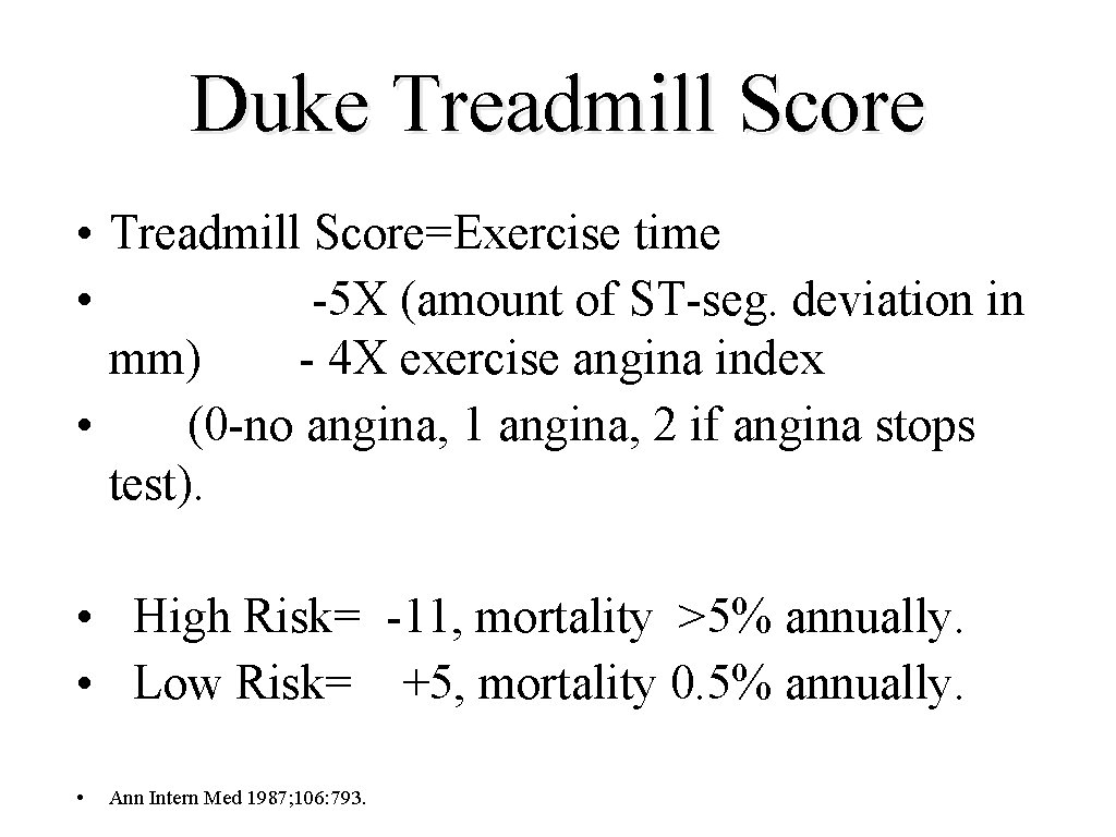 Duke Treadmill Score • Treadmill Score=Exercise time • -5 X (amount of ST-seg. deviation