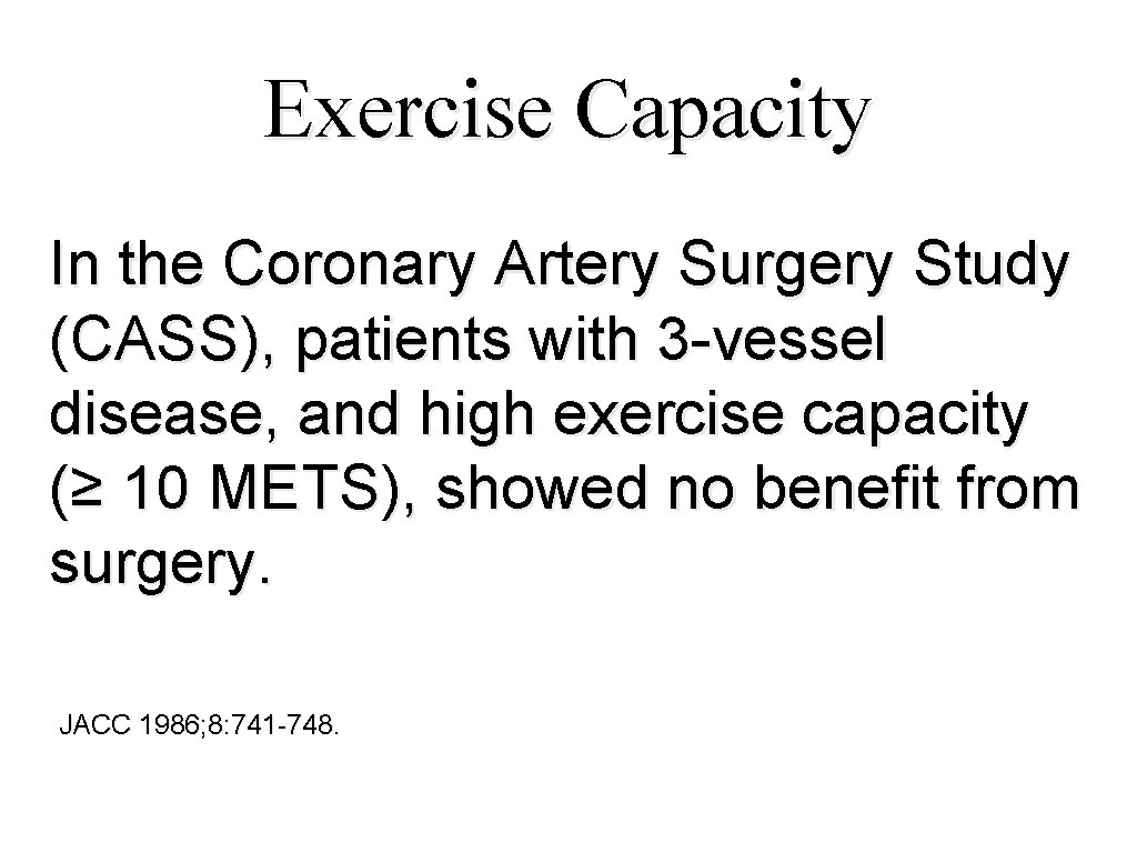 Exercise Capacity In the Coronary Artery Surgery Study (CASS), patients with 3 -vessel disease,