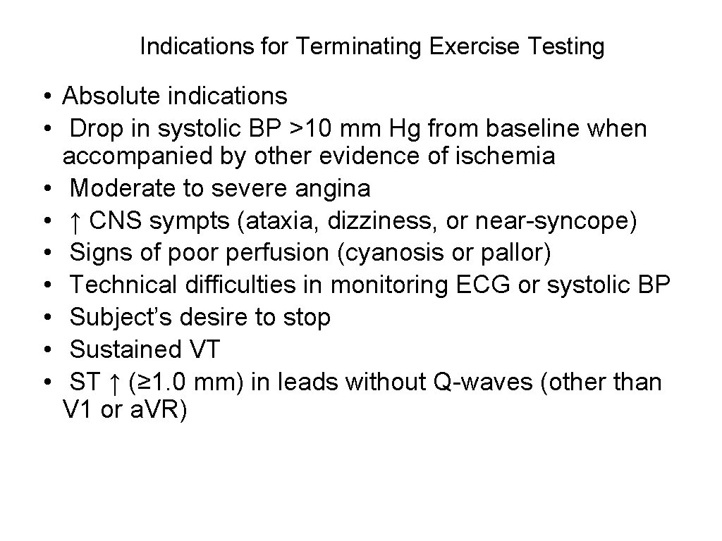 Indications for Terminating Exercise Testing • Absolute indications • Drop in systolic BP >10