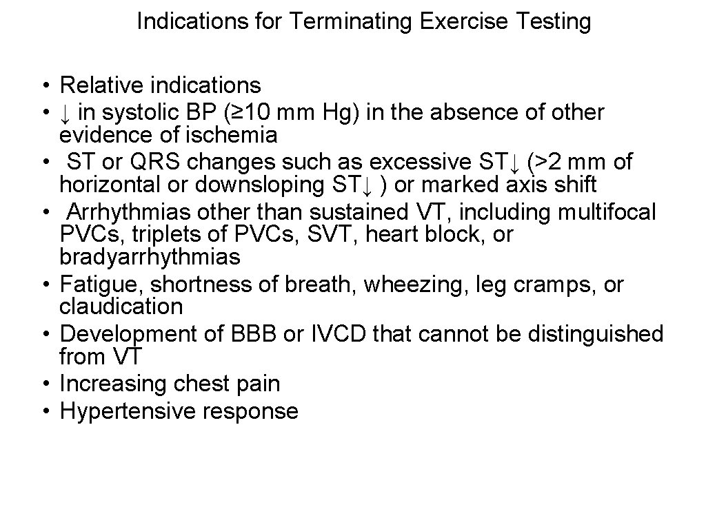 Indications for Terminating Exercise Testing • Relative indications • ↓ in systolic BP (≥