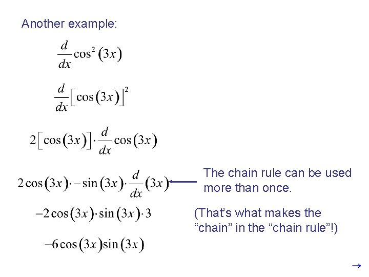 Another example: The chain rule can be used more than once. (That’s what makes