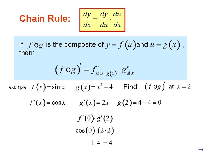 Chain Rule: If then: example: is the composite of and Find: , 