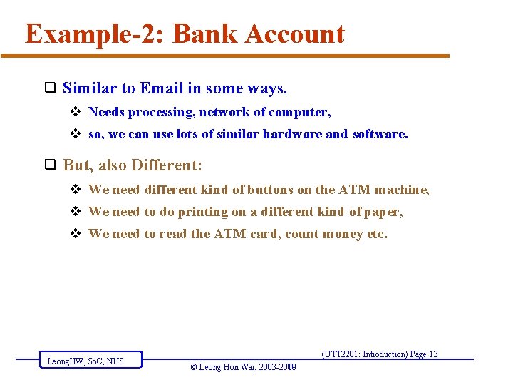 Example-2: Bank Account q Similar to Email in some ways. v Needs processing, network