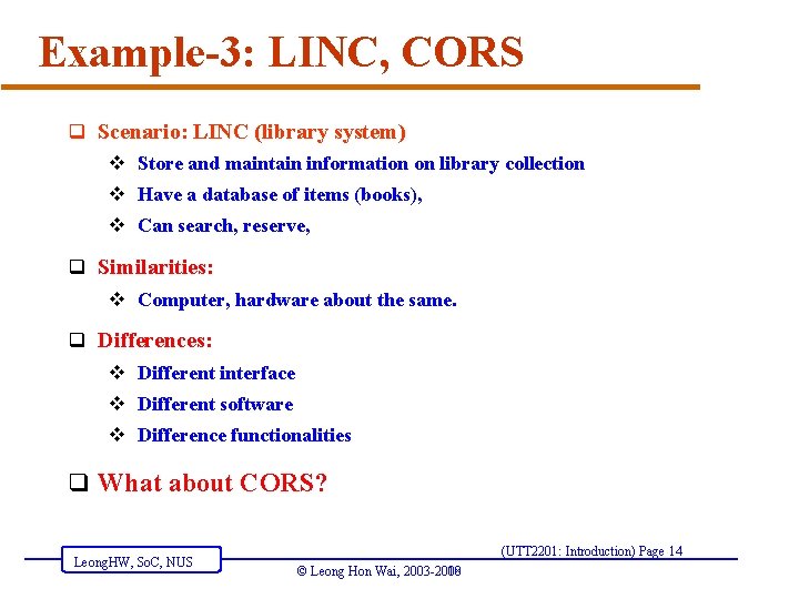 Example-3: LINC, CORS q Scenario: LINC (library system) v Store and maintain information on