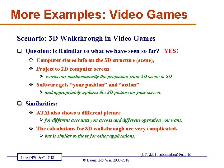 More Examples: Video Games Scenario: 3 D Walkthrough in Video Games q Question: is