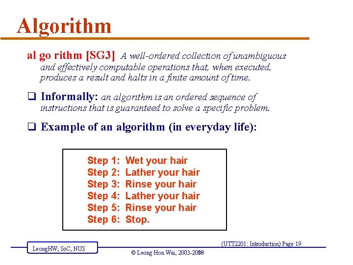 Algorithm al go rithm [SG 3] A well-ordered collection of unambiguous and effectively computable