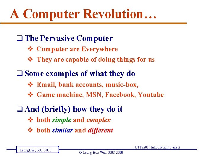 A Computer Revolution… q The Pervasive Computer v Computer are Everywhere v They are