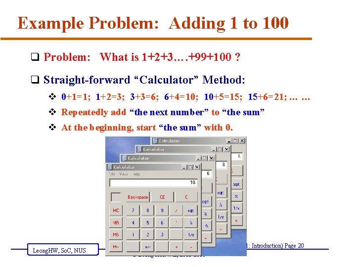 Example Problem: Adding 1 to 100 q Problem: What is 1+2+3…. +99+100 ? q