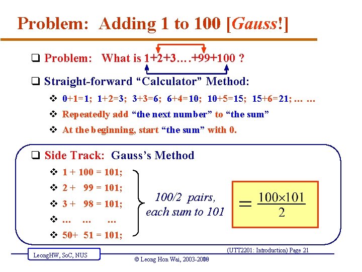 Problem: Adding 1 to 100 [Gauss!] q Problem: What is 1+2+3…. +99+100 ? q