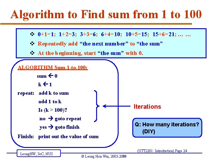 Algorithm to Find sum from 1 to 100 v 0+1=1; 1+2=3; 3+3=6; 6+4=10; 10+5=15;