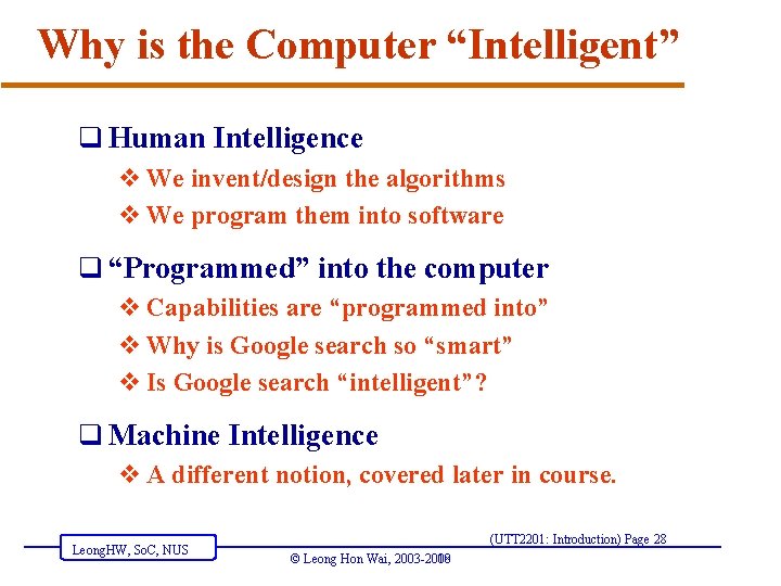 Why is the Computer “Intelligent” q Human Intelligence v We invent/design the algorithms v