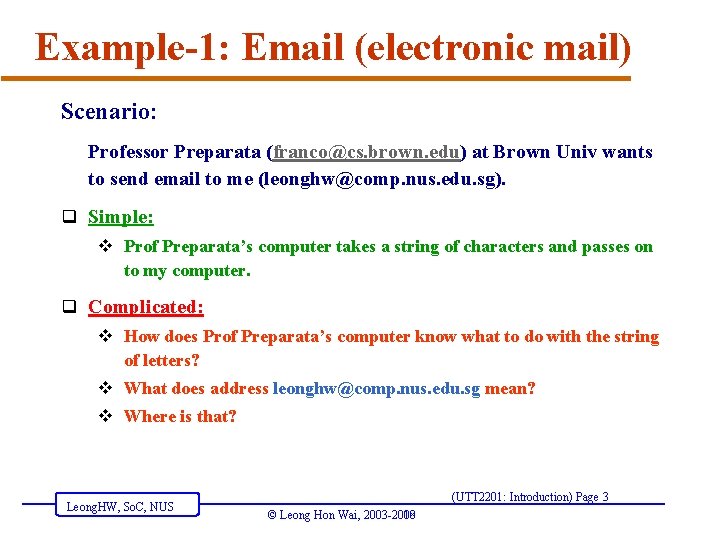 Example-1: Email (electronic mail) Scenario: Professor Preparata (franco@cs. brown. edu) at Brown Univ wants