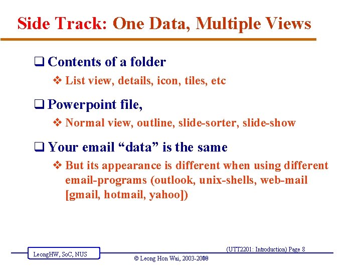 Side Track: One Data, Multiple Views q Contents of a folder v List view,